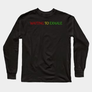 waiting to exhale Long Sleeve T-Shirt